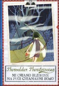 Mi chiamo Blidfinn ma puoi chiamarmi Bobo - Thorvaldur Thorsteinsson - Libro Salani 2009, Gl'istrici | Libraccio.it