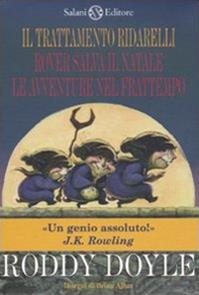 Cofanetto Ridarelli: Il trattamento ridarelli-Rover salva il Natale-Le avventure nel frattempo - Roddy Doyle - Libro Salani 2009 | Libraccio.it