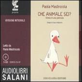 Che animale sei? Storia di una pennuta. Audiolibro. 3 CD Audio