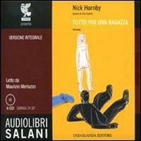 Tutto per una ragazza letto da Maurizio Merluzzo. Audiolibro. 6 CD Audio - Nick Hornby - Libro Salani 2008, Audiolibri | Libraccio.it
