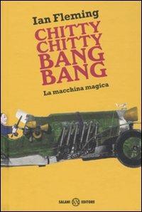 Chitty chitty bang bang. La macchina magica - Ian Fleming - Libro Salani 2009 | Libraccio.it