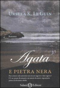 Agata e pietra nera - Ursula K. Le Guin - Libro Salani 2009 | Libraccio.it