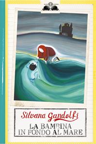 La bambina in fondo al mare - Silvana Gandolfi - Libro Salani 2009, Gl' istrici | Libraccio.it