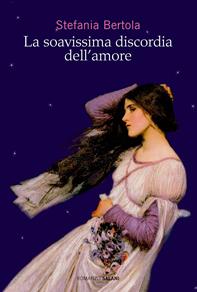 La soavissima discordia dell'amore - Stefania Bertola - Libro Salani 2009 | Libraccio.it