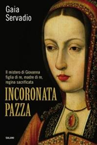 Incoronata pazza - Gaia Servadio - Libro Salani 2010 | Libraccio.it