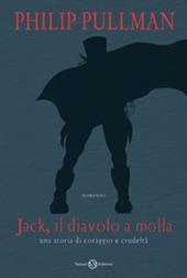 Jack il diavolo a molla. Una storia di coraggio e crudeltà. Ediz. illustrata