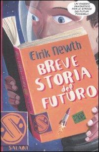 Breve storia del futuro - Eirik Newth - Libro Salani 2009, Brevi storie | Libraccio.it