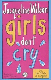 Girls don't cry. Tre ragazze tre. Vol. 4 - Jacqueline Wilson - Libro Salani 2009 | Libraccio.it