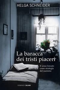 La baracca dei tristi piaceri - Helga Schneider - Libro Salani 2009, Romanzo | Libraccio.it