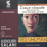 Trilogia del ritorno: L'amico ritrovato-Un'anima non vile-Niente resurrezioni, per favore letto da Bruno Armando. Audiolibro. 5 CD Audio. Ediz. integrale - Fred Uhlman - Libro Salani 2009, Audiolibri | Libraccio.it