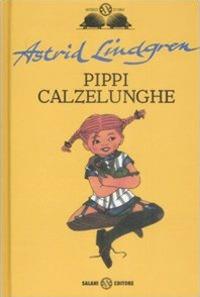 Pippi Calzelunghe - Astrid Lindgren - Libro Salani 2009, Gl'istrici d'oro | Libraccio.it