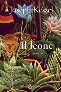 Il leone - Joseph Kessel - Libro Salani 2011 | Libraccio.it