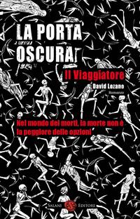 La porta oscura. Il viaggiatore - David Lozano - Libro Salani 2010, Mondi fantastici Salani | Libraccio.it