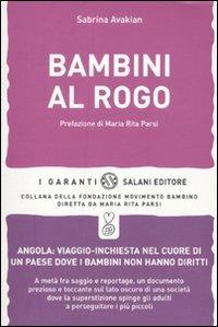 Bambini al rogo - Sabrina Avakian - Libro Salani 2010, I garanti | Libraccio.it