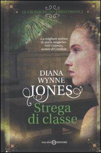 Strega di classe - Diana Wynne Jones - Libro Salani 2010, I mondi fantastici Salani | Libraccio.it