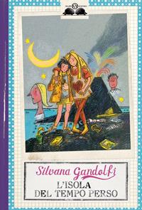 L'isola del tempo perso - Silvana Gandolfi - Libro Salani 2010, Gl' istrici d'oro | Libraccio.it