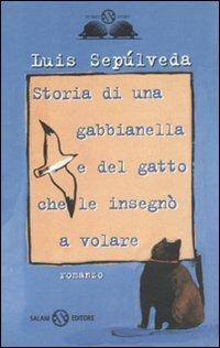 Storia di una gabbianella e del gatto che le insegnò a volare - Luis Sepúlveda - Libro Salani 2010, Gl' istrici d'oro | Libraccio.it