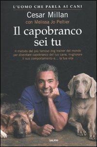 Il capobranco sei tu - Cesar Millan, Melissa J. Peltier - Libro Salani 2010, Saggi e manuali | Libraccio.it