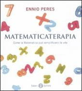 Matematicaterapia. Come la matematica può semplificarci la vita