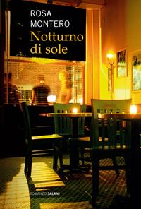 Notturno di sole - Rosa Montero - Libro Salani 2010, Romanzo | Libraccio.it