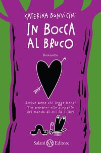 In bocca al bruco - Caterina Bonvicini - Libro Salani 2011 | Libraccio.it