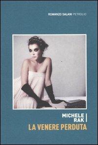 La Venere perduta - Michele Rak - Libro Salani 2010, Petrolio | Libraccio.it