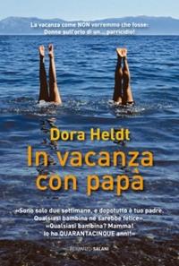 In vacanza con papà - Dora Heldt - Libro Salani 2010, Romanzo | Libraccio.it