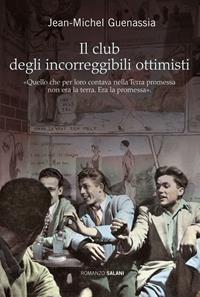 Il club degli incorreggibili ottimisti - Jean-Michel Guenassia - Libro Salani 2010, Romanzo | Libraccio.it