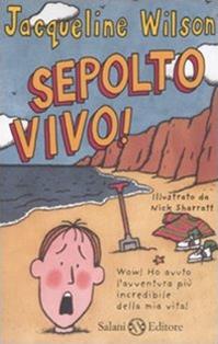 Sepolto vivo! - Jacqueline Wilson - Libro Salani 2010 | Libraccio.it