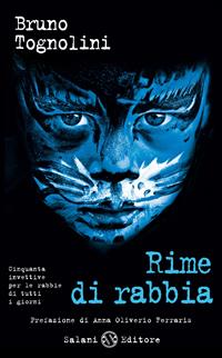 Rime di rabbia. Cinquanta invettive per la rabbia di tutti i giorni - Bruno Tognolini - Libro Salani 2010, Piccoli Salani | Libraccio.it