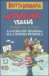Incontenibile Italia - Fabio Rossi - Libro Salani 2010, Brutta geografia | Libraccio.it