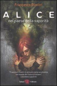 Alice nel paese della vaporità - Francesco Dimitri - Libro Salani 2010, Mondi fantastici Salani | Libraccio.it