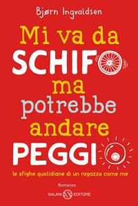 Mi va da schifo ma potrebbe andare peggio - Bjørn Ingvaldsen - Libro Salani 2011 | Libraccio.it