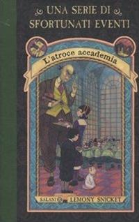 L'atroce accademia. Una serie di sfortunati eventi. Vol. 5 - Lemony Snicket - Libro Salani 2010, Una serie di sfortunati eventi | Libraccio.it