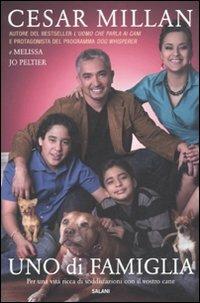 Uno di famiglia. Per una vita ricca di soddisfazioni con il vostro cane - Cesar Millan, Melissa J. Peltier - Libro Salani 2011 | Libraccio.it
