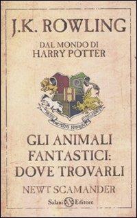 Gli animali fantastici: dove trovarli. Newt Scamander - J. K. Rowling - Libro Salani 2010 | Libraccio.it
