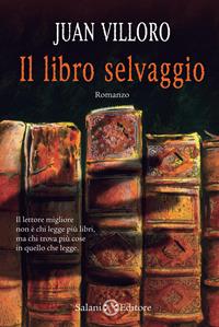 Il libro selvaggio - Juan Villoro - Libro Salani 2010 | Libraccio.it