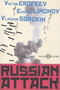 Russian attack - Viktor Erofeev, Eduard Limonov, Vladimir Sorokin - Libro Salani 2010 | Libraccio.it