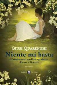 Niente mi basta - Giusi Quarenghi - Libro Salani 2012, Romanzo | Libraccio.it