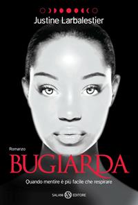 Bugiarda - Justine Larbalestier - Libro Salani 2010 | Libraccio.it