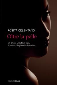Oltre la pelle - Rosita Celentano - Libro Salani 2010 | Libraccio.it