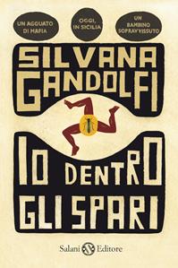 Io dentro gli spari - Silvana Gandolfi - Libro Salani 2010, Fuori collana Salani | Libraccio.it