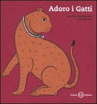 Adoro i gatti. Ediz. illustrata - Anushka Ravishankar - Libro Salani 2010 | Libraccio.it