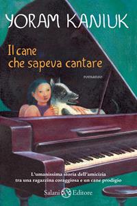 Il cane che sapeva cantare - Yoram Kaniuk - Libro Salani 2011 | Libraccio.it