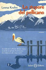 Lo stupore del pellicano - Leena Krohn - Libro Salani 2011 | Libraccio.it