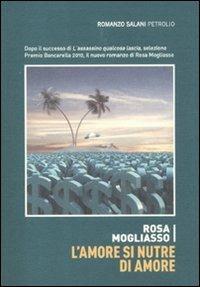 L' amore si nutre di amore - Rosa Mogliasso - Libro Salani 2011, Petrolio | Libraccio.it