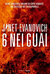 6 nei guai - Janet Evanovich - Libro Salani 2011 | Libraccio.it