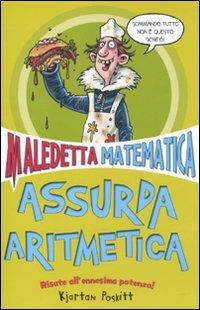 Assurda aritmetica. Maledetta matematica - Kjartan Poskitt - Libro Salani 2011 | Libraccio.it