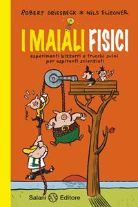 I maiali fisici. Esperimenti bizzarri e trucchi suini per aspiranti scienziati - Robert Griesbeck, Nils Fliegner - Libro Salani 2011 | Libraccio.it