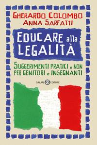 Educare alla legalità. Suggerimenti pratici e non per genitori e insegnanti - Gherardo Colombo, Anna Sarfatti - Libro Salani 2011, Saggi e manuali | Libraccio.it